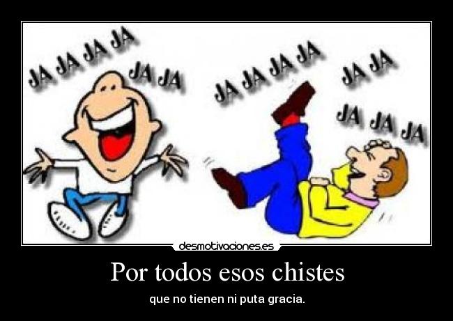 Por todos esos chistes - 