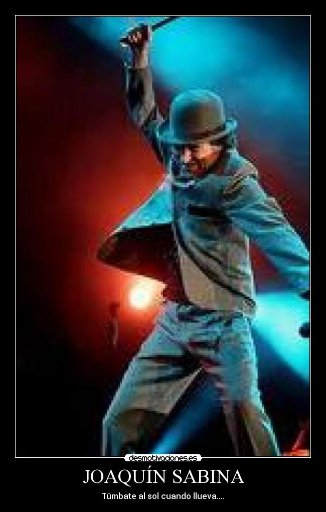 JOAQUÍN SABINA - Túmbate al sol cuando llueva....