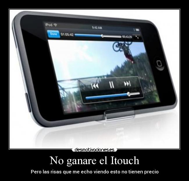 No ganare el Itouch -