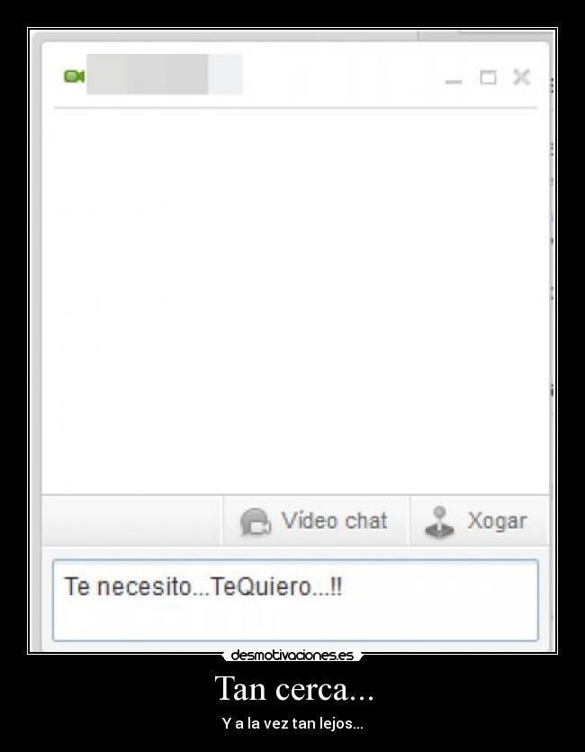 Tan cerca... -