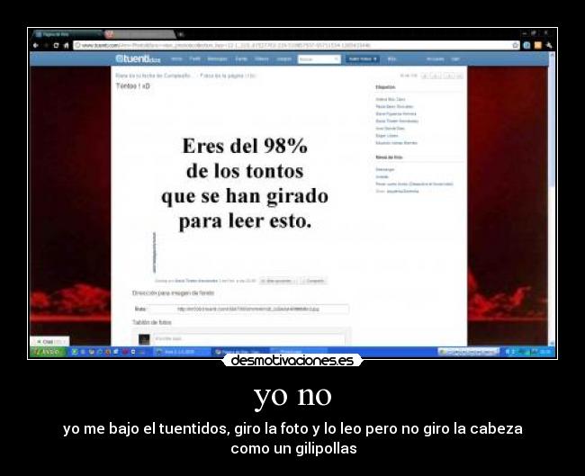 yo no - yo me bajo el tuentidos, giro la foto y lo leo pero no giro la cabeza como un gilipollas
