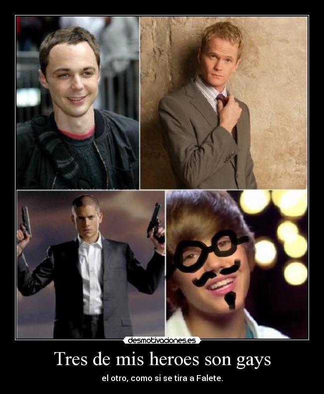Tres de mis heroes son gays - el otro, como si se tira a Falete.