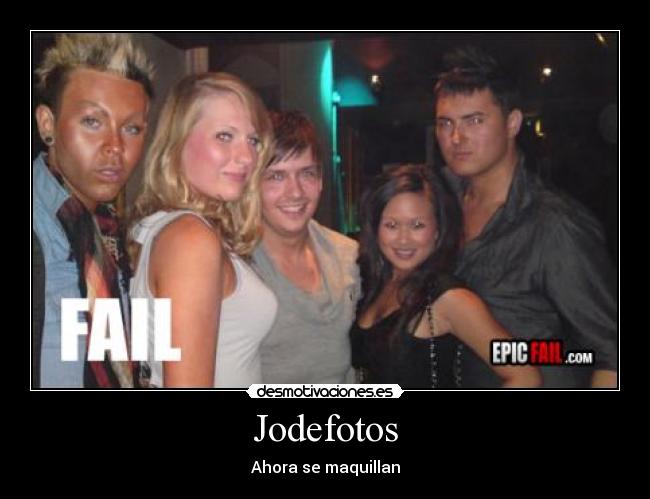 Jodefotos - Ahora se maquillan