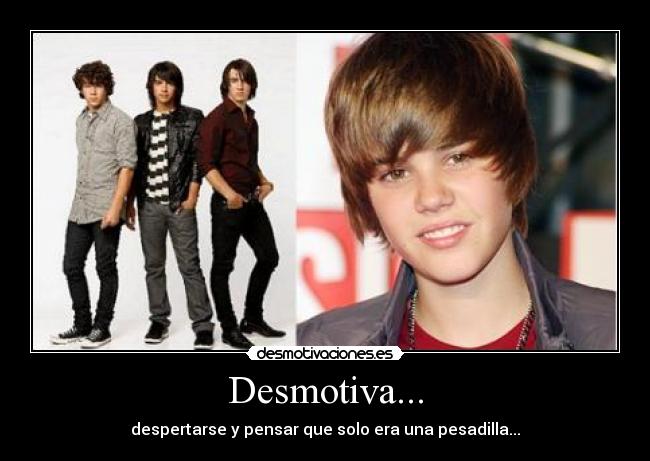 Desmotiva... - despertarse y pensar que solo era una pesadilla...