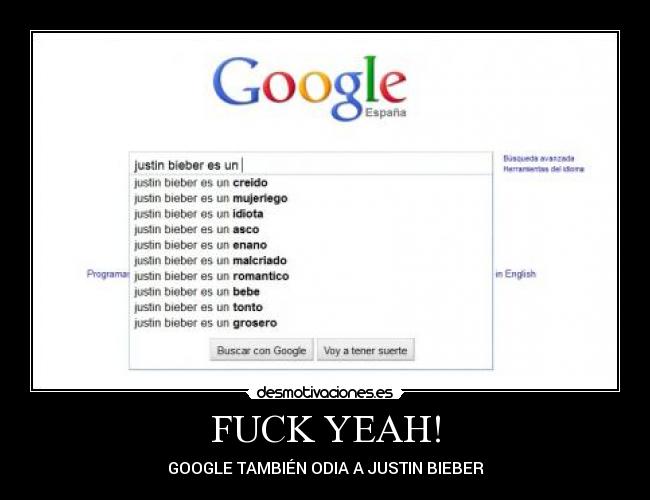 FUCK YEAH! - GOOGLE TAMBIÉN ODIA A JUSTIN BIEBER