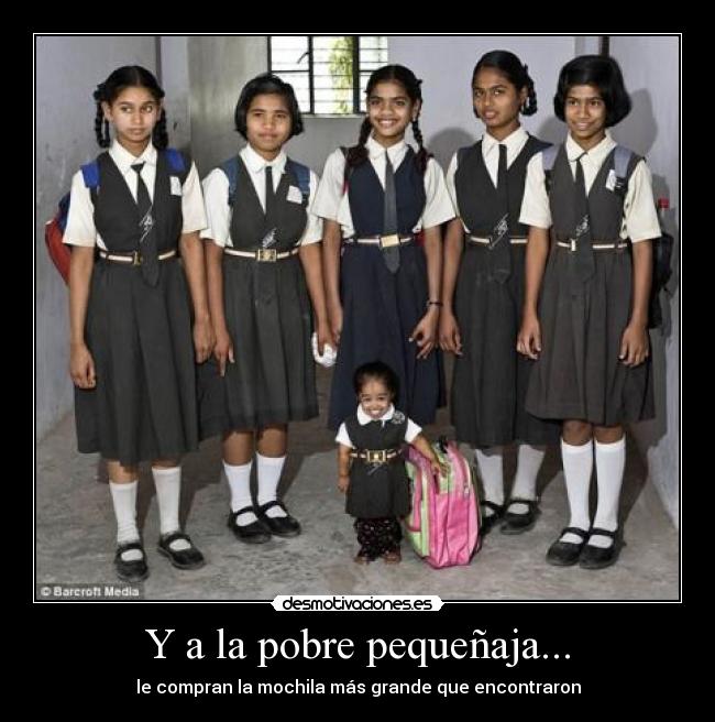 Y a la pobre pequeñaja... -