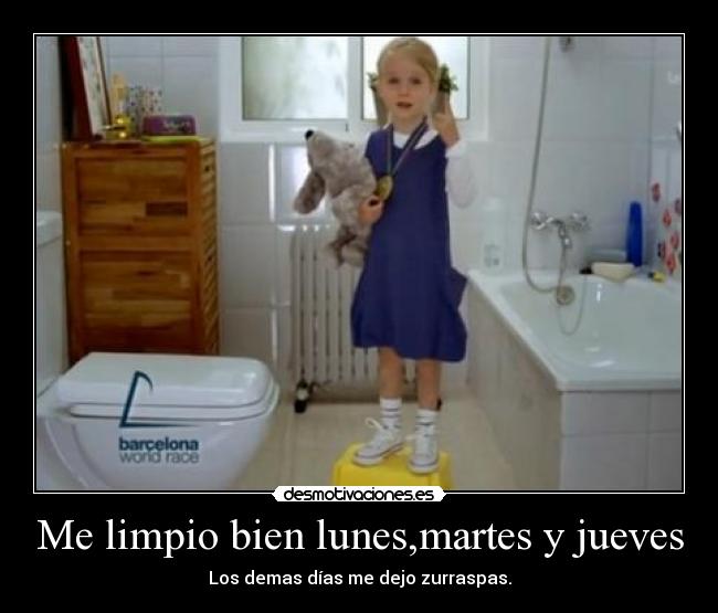 Me limpio bien lunes,martes y jueves - 