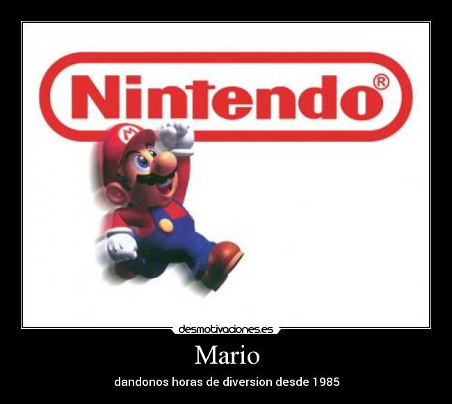 Mario - dandonos horas de diversion desde 1985