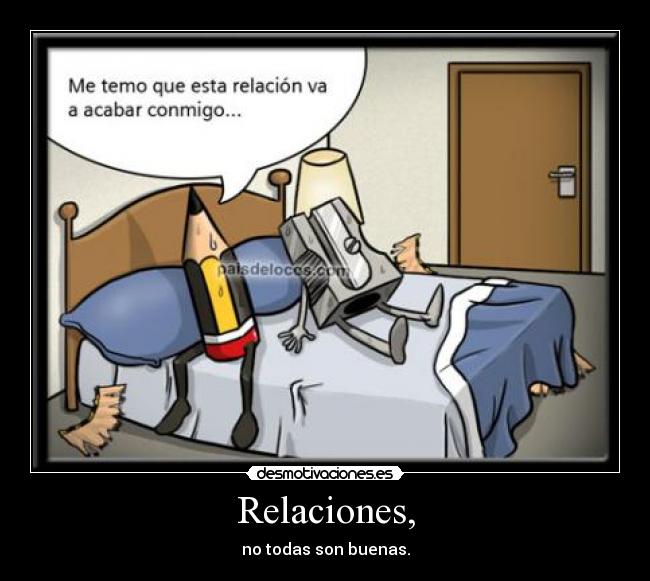 Relaciones, - no todas son buenas.