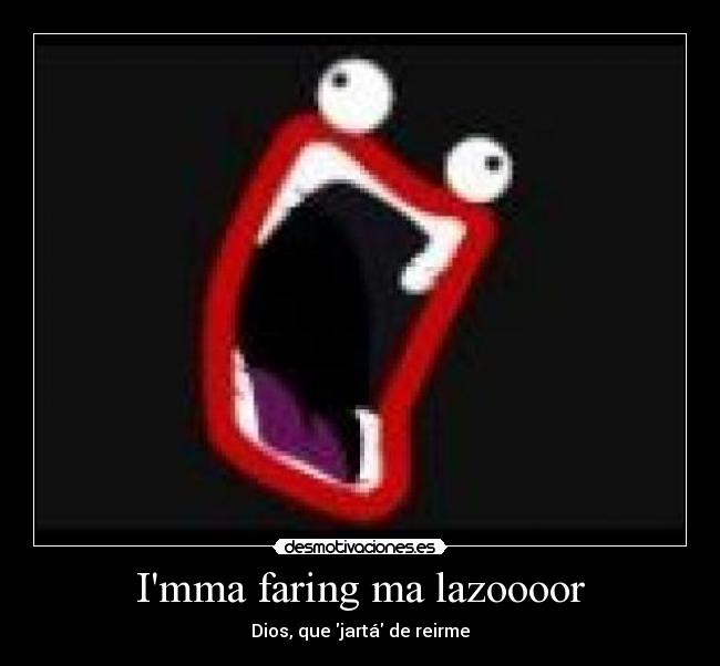 Imma faring ma lazoooor - Dios, que jartá de reirme