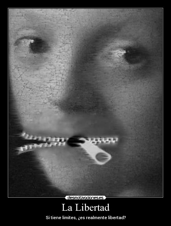 La Libertad - Si tiene limites, ¿es realmente libertad?