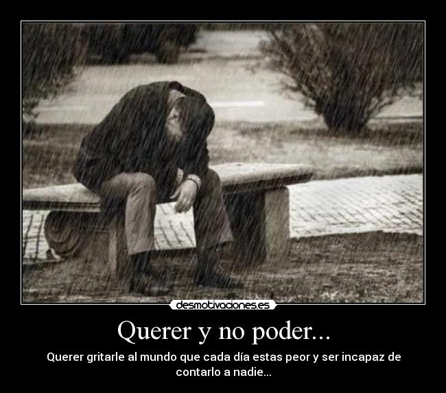 Querer y no poder... Desmotivaciones Querer y no poder... Desmotivaciones