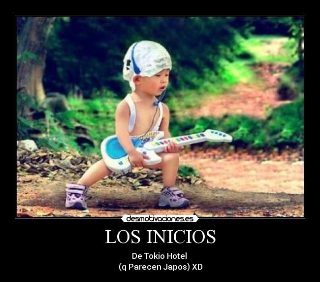 LOS INICIOS - De Tokio Hotel
(q Parecen Japos) XD