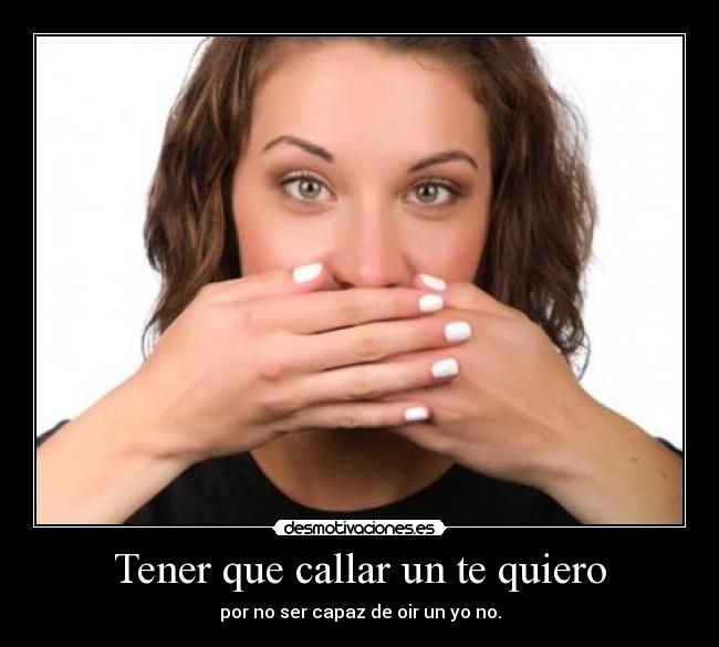 Tener que callar un te quiero -