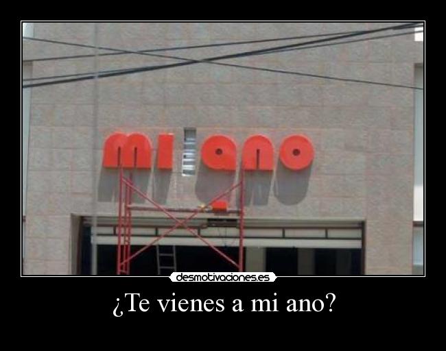 ¿Te vienes a mi ano? -