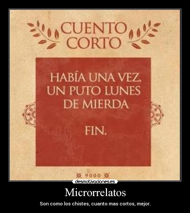 Microrrelatos - Son como los chistes, cuanto mas cortos, mejor.