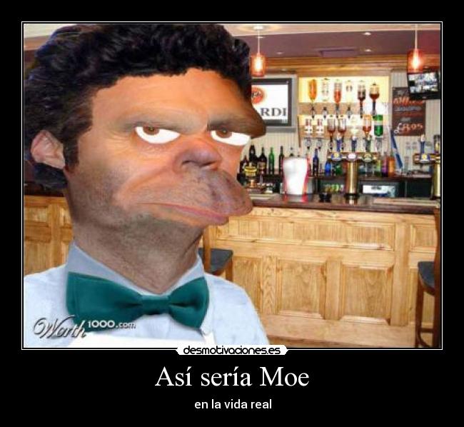 Así sería Moe -