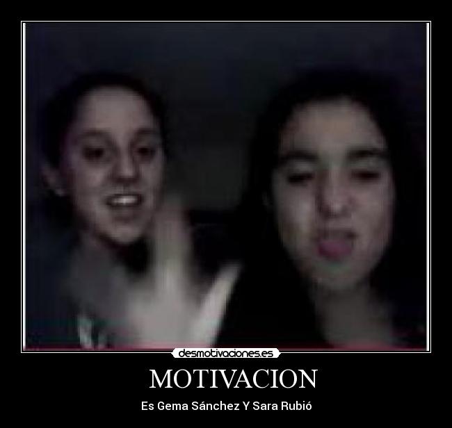   MOTIVACION - Es Gema Sánchez Y Sara Rubió