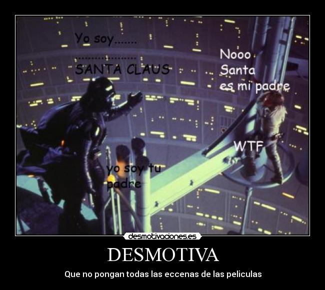 DESMOTIVA - Que no pongan todas las eccenas de las peliculas