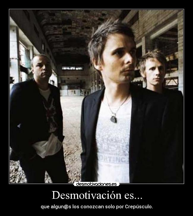Desmotivación es... - que algun@s los conozcan solo por Crepúsculo.