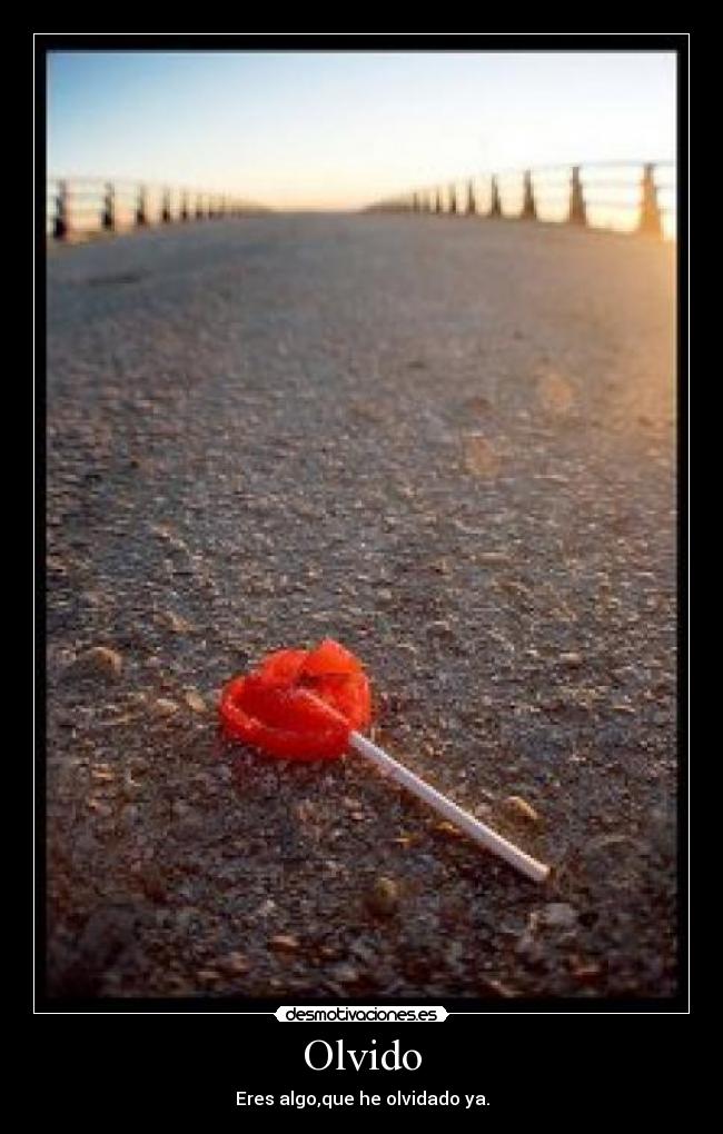 Olvido - Eres algo,que he olvidado ya.