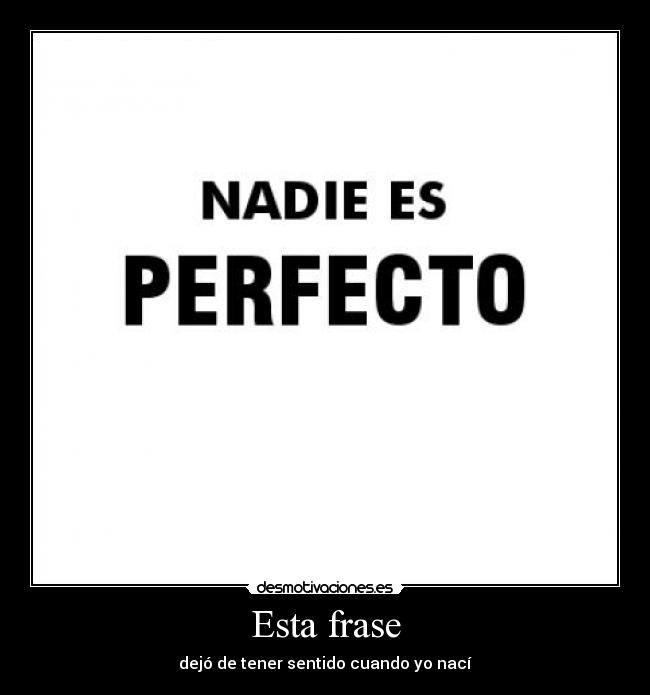 carteles nadie perfecto americanidiot desmotivaciones
