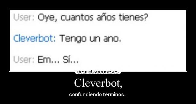 Cleverbot, - confundiendo términos...
