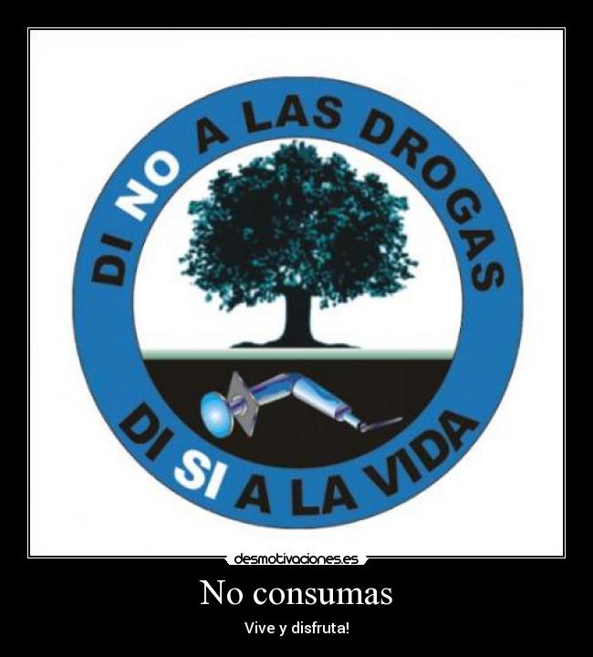 No consumas -