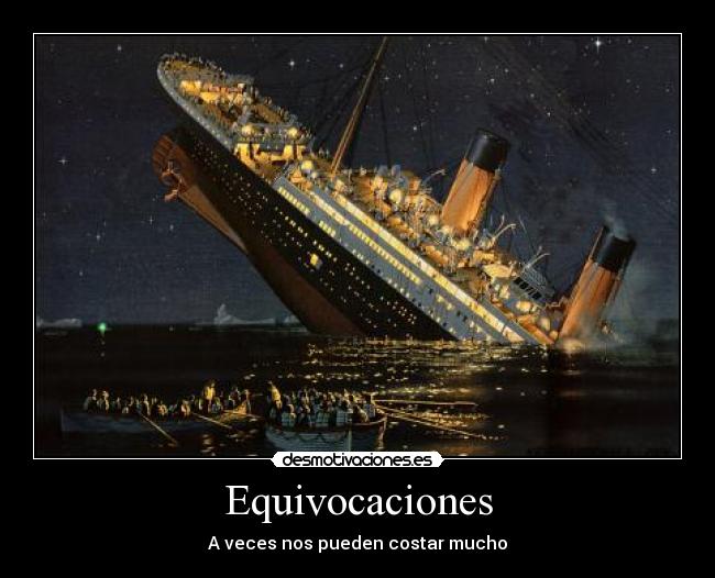 Equivocaciones - A veces nos pueden costar mucho