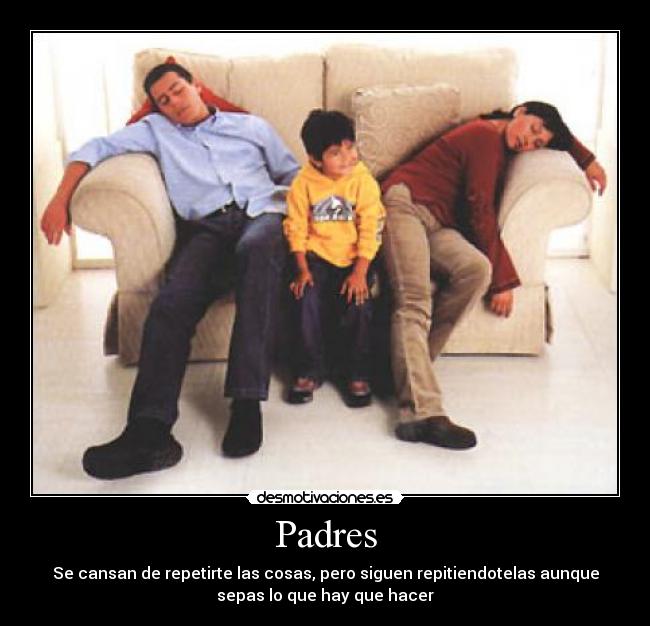 carteles padres padre madre repetir cosas hacer hijo desmotivaciones