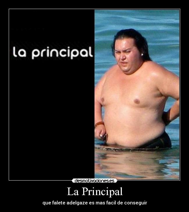 La Principal - que falete adelgaze es mas facil de conseguir