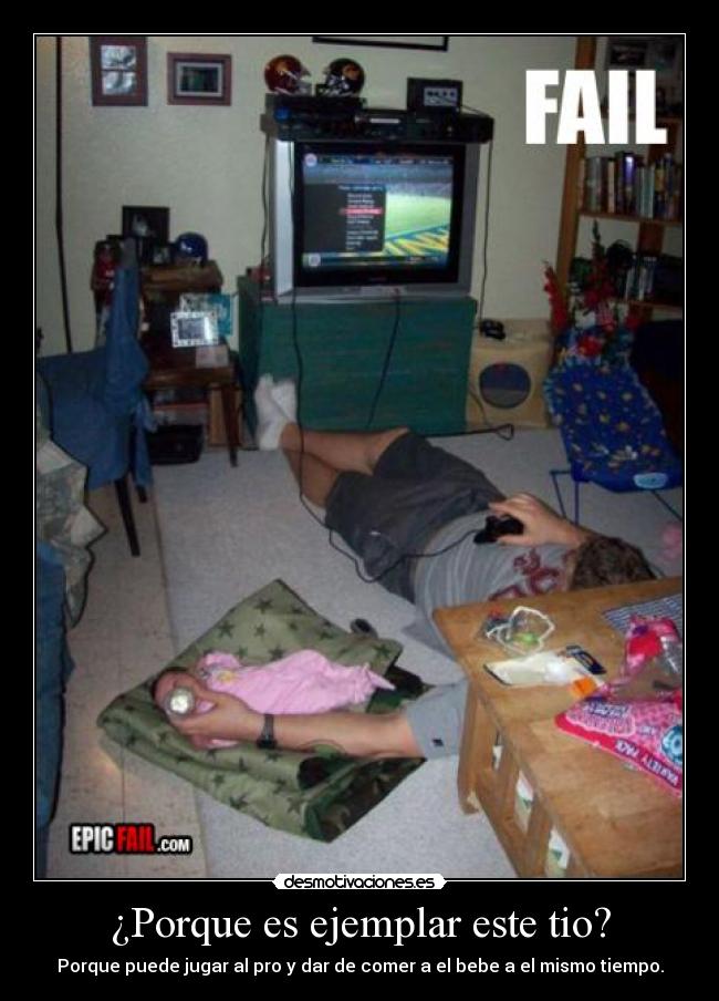 ¿Porque es ejemplar este tio? - Porque puede jugar al pro y dar de comer a el bebe a el mismo tiempo.