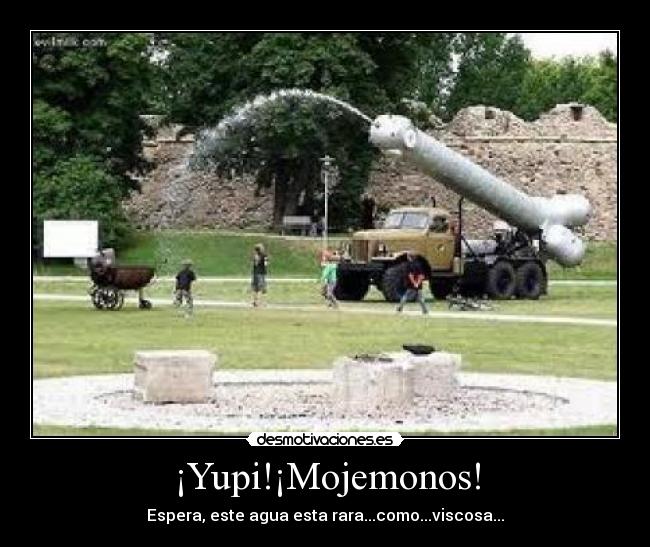 ¡Yupi!¡Mojemonos! - Espera, este agua esta rara...como...viscosa...