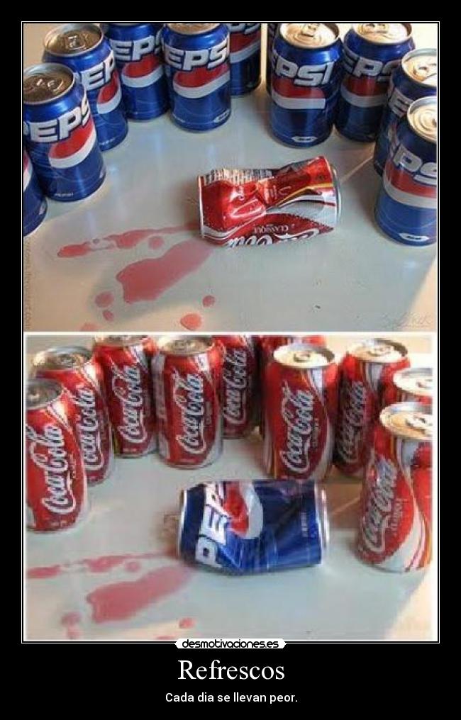 Refrescos - Cada dia se llevan peor.