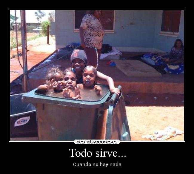 Todo sirve... - Cuando no hay nada