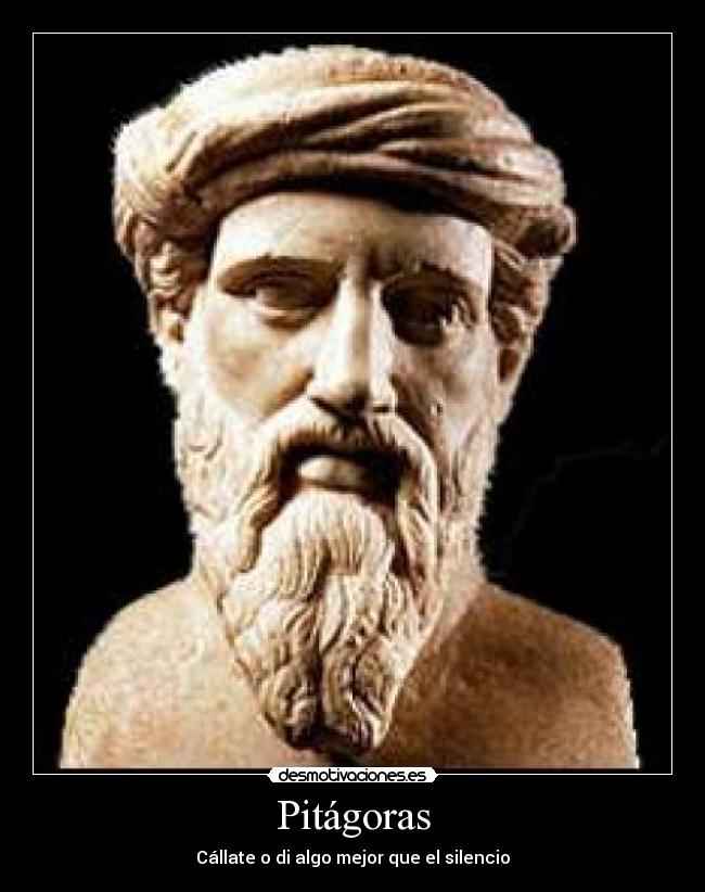 Pitágoras - Cállate o di algo mejor que el silencio