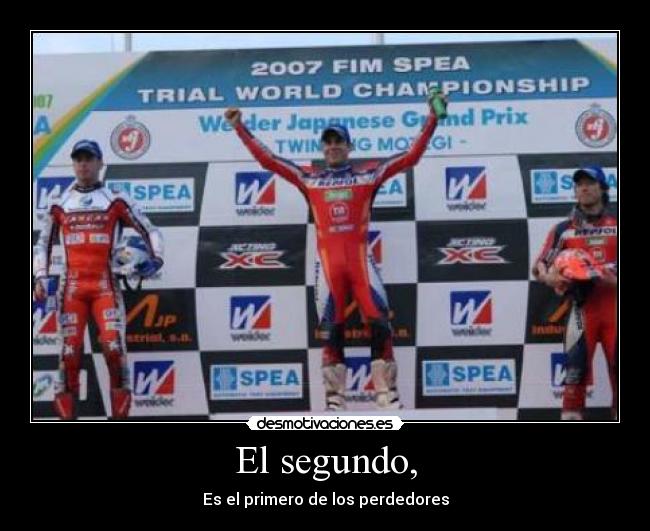El segundo, - Es el primero de los perdedores
