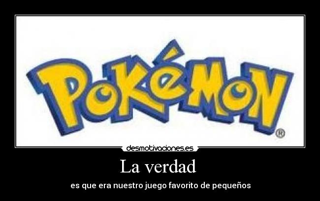 La verdad - es que era nuestro juego favorito de pequeños