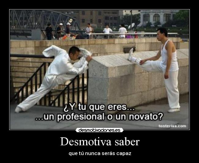 Desmotiva saber -