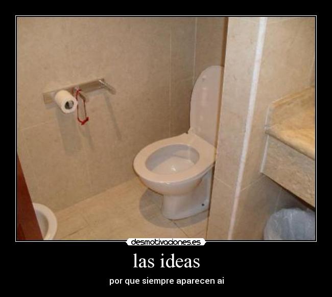 las ideas - por que siempre aparecen ai