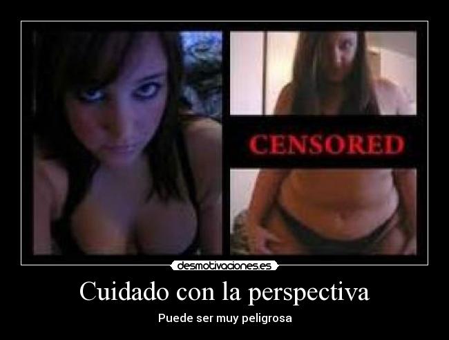 Cuidado con la perspectiva -