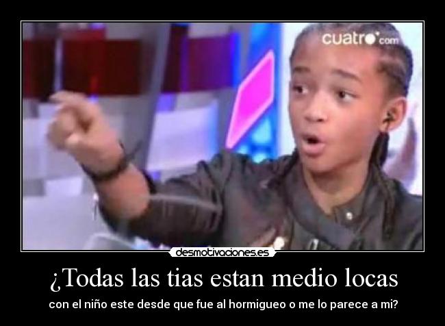 ¿Todas las tias estan medio locas - 