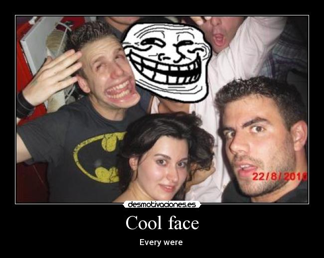 Cool face -