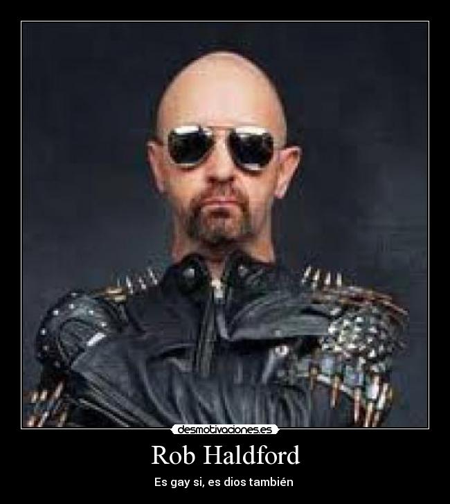 Rob Haldford - Es gay si, es dios también 