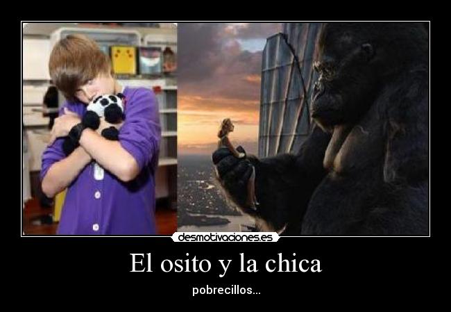 El osito y la chica - pobrecillos...