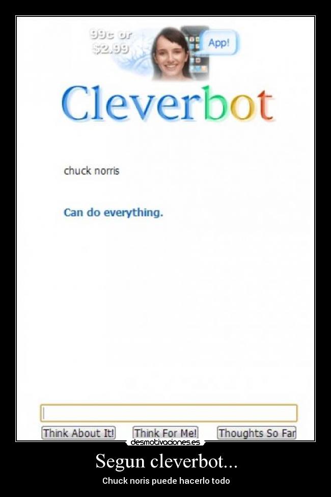 Segun cleverbot... - Chuck noris puede hacerlo todo