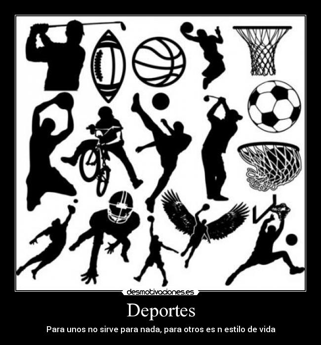 Deportes - Para unos no sirve para nada, para otros es n estilo de vida
