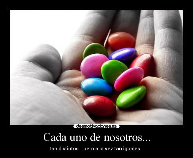 Cada uno de nosotros... -