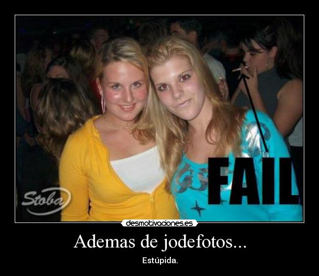 Ademas de jodefotos... -