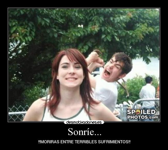 Sonríe... -